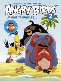 Les nouvelles aventures des ANGRY BIRDS - tome 2 - Jamais tranquille...