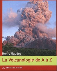 La Volcanologie de A à Z