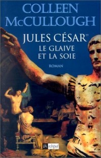 Les maîtres de Rome, Tome 6 : Jules César : Le glaive et la soie