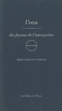 L'eau : Dix façons de l'interpréter