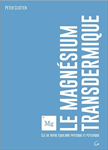 Le magnésium transdermique - Clé de votre équilibre physique et psychique