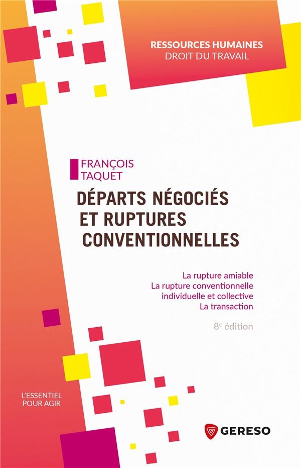 DEPARTS NEGOCIES ET RUPTURES CONVENTIONNELLES: LA RUPTURE AMIABLE - LA RUPTURE CONVENTIONNELLE INDIVIDUELLE ET COLLECTIVE - LA