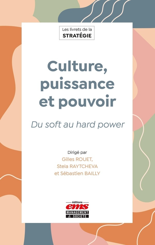 Culture, puissance et pouvoir: Du soft au hard power