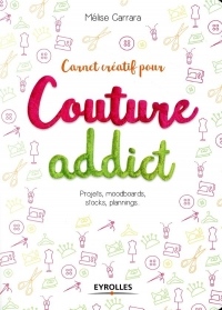 Carnet créatif pour couture addict: Projets, moodboards, stocks, plannings...