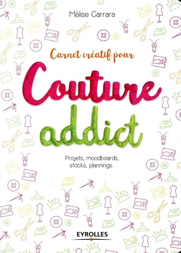 Carnet créatif pour couture addict: Projets, moodboards, stocks, plannings...