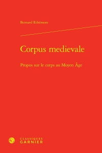 Corpus medievale - propos sur le corps au moyen age: PROPOS SUR LE CORPS AU MOYEN AGE