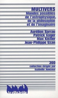 Multivers - Mondes possibles de l'astrophysique, de la philosophie et de l'imaginaire