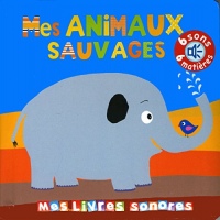 Mes animaux sauvages - Mes livres sonores à toucher