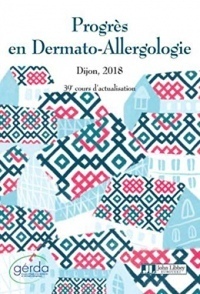 Progrès en Dermato-Allergologie - GERDA 2018: 39e Cours d'actualisation, Dijon 2018