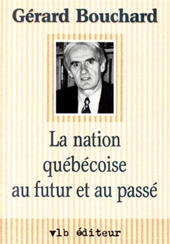LA NATION QUEBECOISE AU FUTUR ET AU PASSE