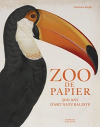 Zoo de papier: 500 ans d'art naturaliste