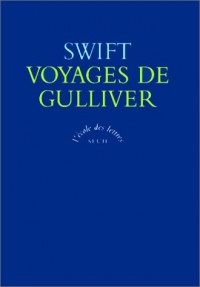 Voyages de Gulliver : Voyages chez plusieurs nations reculées du monde, par Lemuel Gulliver, d'abord chirurgien, puis capitaine sur différents vaisseaux, texte intégral