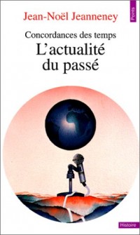 L'actualité du passé. Concordances des temps