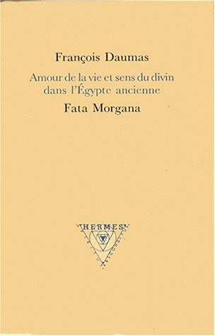 Amour de la vie et sens du divin dans l'Egypte ancienne [9782851944559]