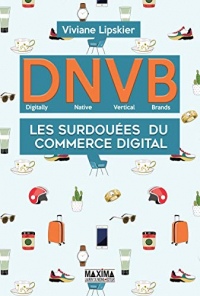 DNVB - Digitally Native Vertical Brands: Les surdouées du commerce digital