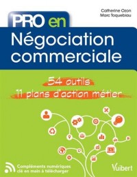 Pro en... Négociation commerciale - 54 outils - 11 plans d'action métier