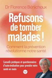 Refusons de tomber malades ! Comment la prévention révolutionne notre santé