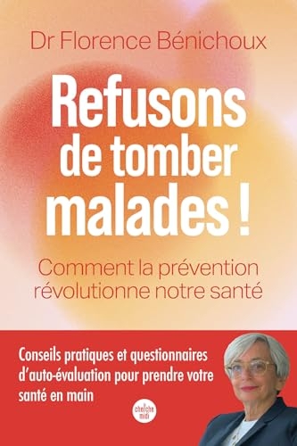 Refusons de tomber malades ! Comment la prévention révolutionne notre santé