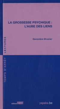 La Grossesse psychique. L'aube des liens