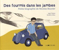 Des fourmis dans les jambes : Petite biographie de Nicolas Bouvier