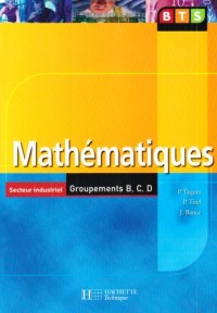 Mathématiques BTS Secteur industriel Groupements B, C, D