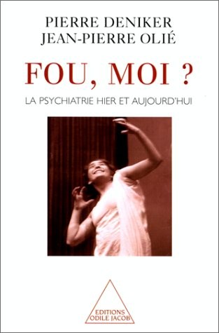 Fou, moi ? La psychiatrie hier et aujourd'hui