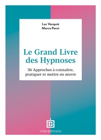 Le Grand Livre des Hypnoses: 36 approches à connaître, pratiquer et mettre en oeuvre