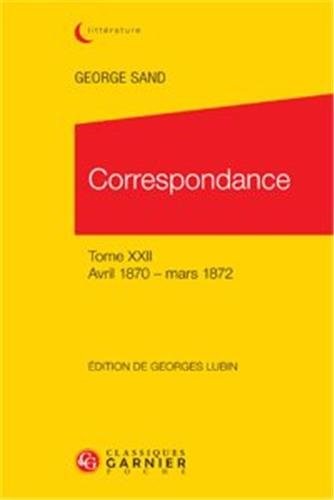 Correspondance : Tome 22, avril 1870 - mars 1872