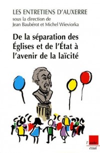 De la séparation des Eglises et de l'Etat à l'avenir de la laïcité