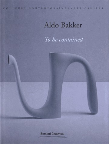 Aldo Bakker : To be contained