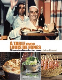 A table avec Louis de Funès : 60 recettes bien de chez nous