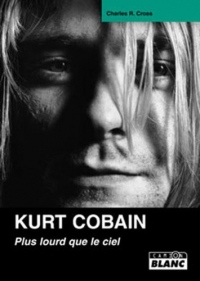 Kurt Cobain : Plus lourd que le ciel