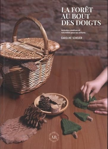 La forêt au bout des doigts: Activités créatives et naturelles pour les enfants
