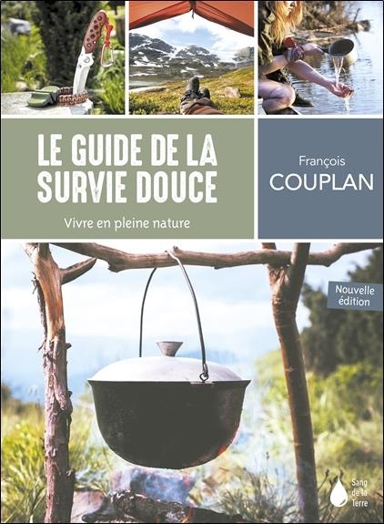 Le guide de la survie douce - Vivre en pleine nature