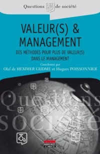 Valeur(s) et management: Des méthodes pour plus de valeur(s) dans le management