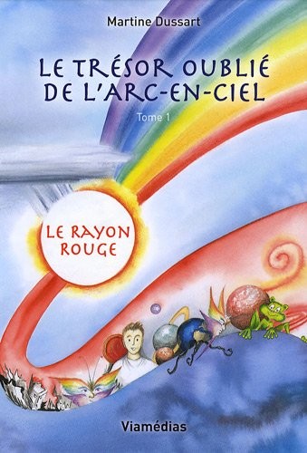 Le trésor oublié de l'arc-en-ciel - Tome 1 - Le rayon rouge