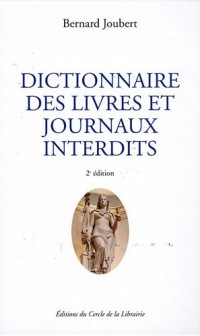 Dictionnaire des livres et journaux interdits : Par arrêtés ministériels de 1949 à nos jours