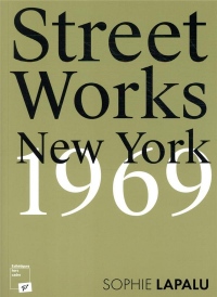 Street Works : New York, 1969