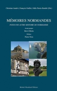 Mémoires normandes pour une autre histoire de la normandie : Avant-propos Hervé Morin Préface Pierre Nora