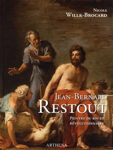 Jean-Bernard Restout : 1732-1796. Peintre du roi et révolutionnaire