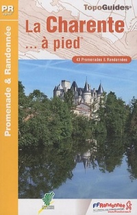 La Charente... à pied : 43 Promenades & Randonnées