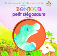 Bonjour les Dinosaures : Bonjour Petit Stegosaure