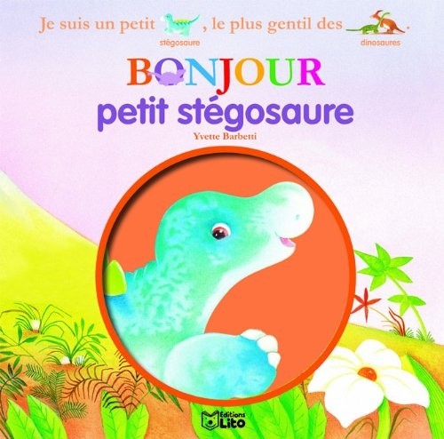 Bonjour les Dinosaures : Bonjour Petit Stegosaure