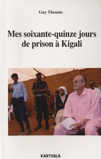 Mes soixante-quinze jours de prison à Kigali