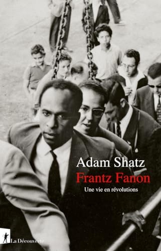 Frantz Fanon: Une vie en révolutions