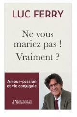 Ne vous mariez jamais ! Vraiment ?
