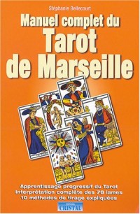 Manuel complet du tarot de Marseille - Interprétation des 78 lames - 10 méthodes de tirage