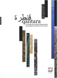 Qantara : Patrimoine méditerranéen : Traversée d'Orient et d'Occident