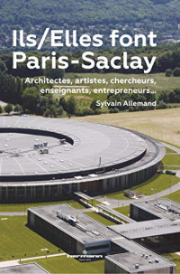 Ils/Elles font Paris-Saclay: Architectes, artistes, chercheurs, enseignants, entrepreneurs