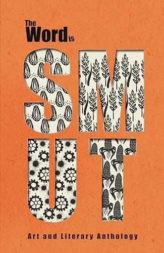 The Word is: SMUT: Art and Literary Anthology